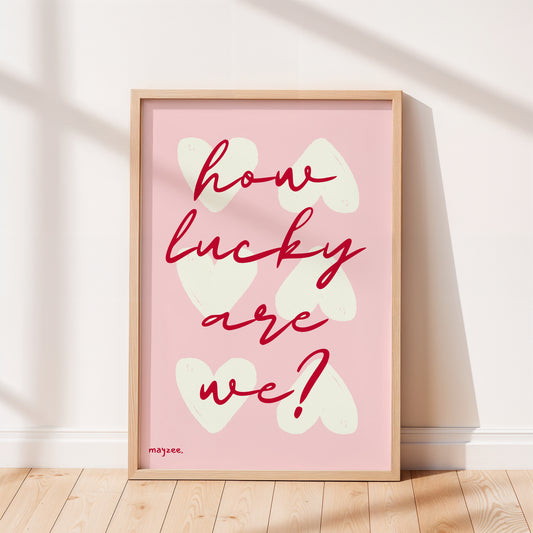 How Lucky Are We (Pink)